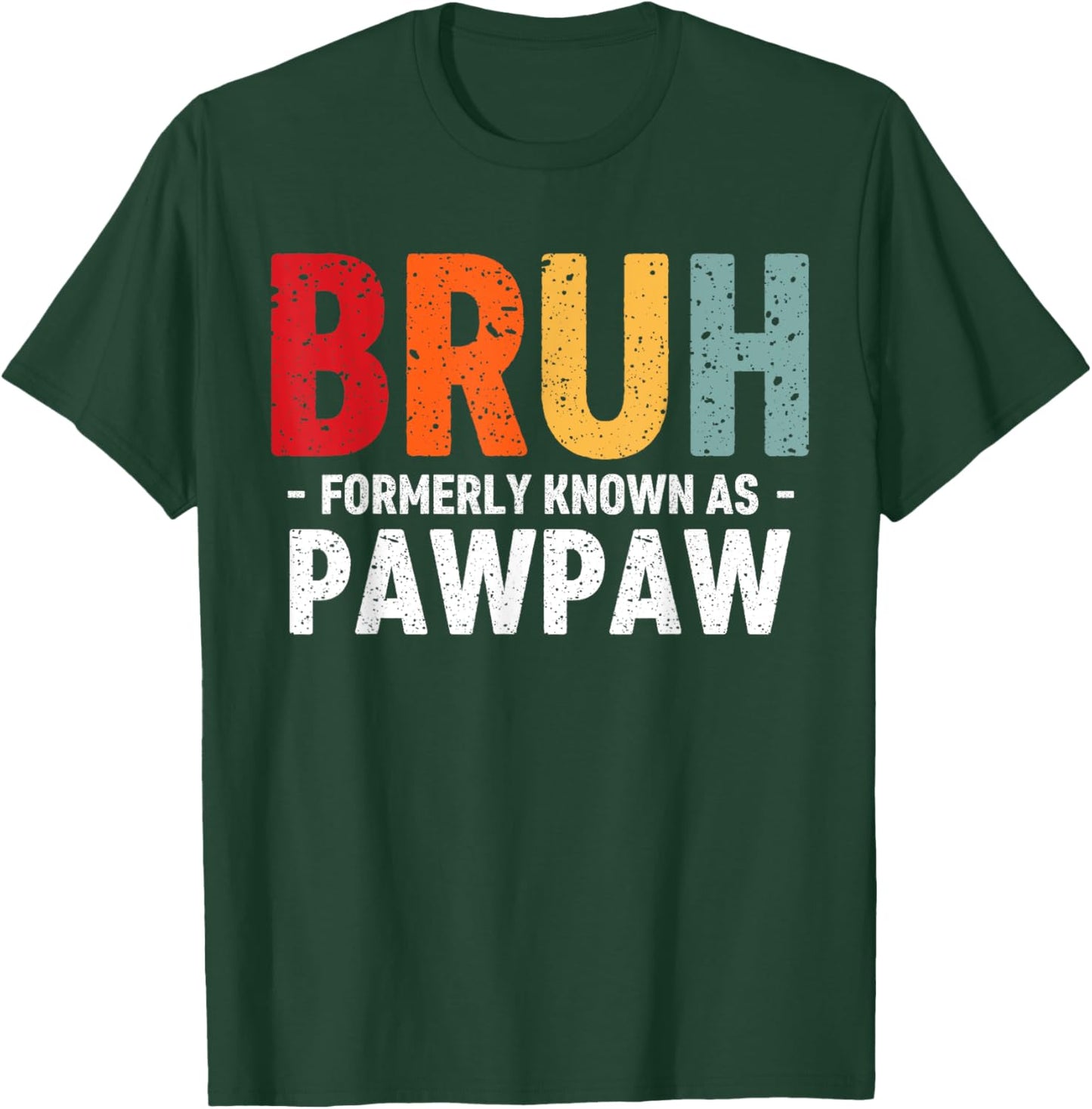 Bruh Formerly known as Pawpaw for dad Father's Day T-Shirt - T-Shirt | Forest