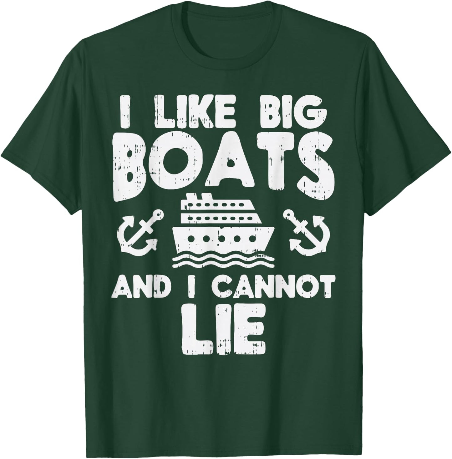 I Like Big Boats Cannot Lie Funny Cruise Ship Cruising Gift T-Shirt - T-Shirt | Forest
