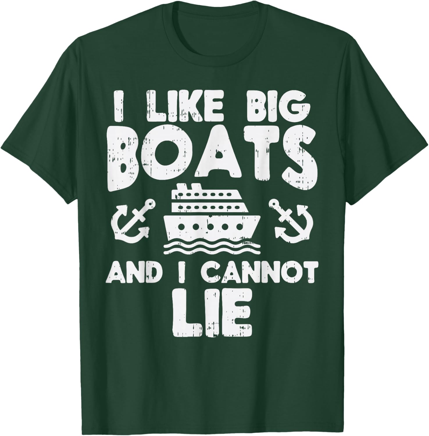 I Like Big Boats Cannot Lie Funny Cruise Ship Cruising Gift T-Shirt - T-Shirt | Forest