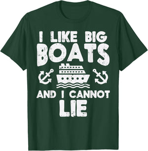 I Like Big Boats Cannot Lie Funny Cruise Ship Cruising Gift T-Shirt - T-Shirt | Forest
