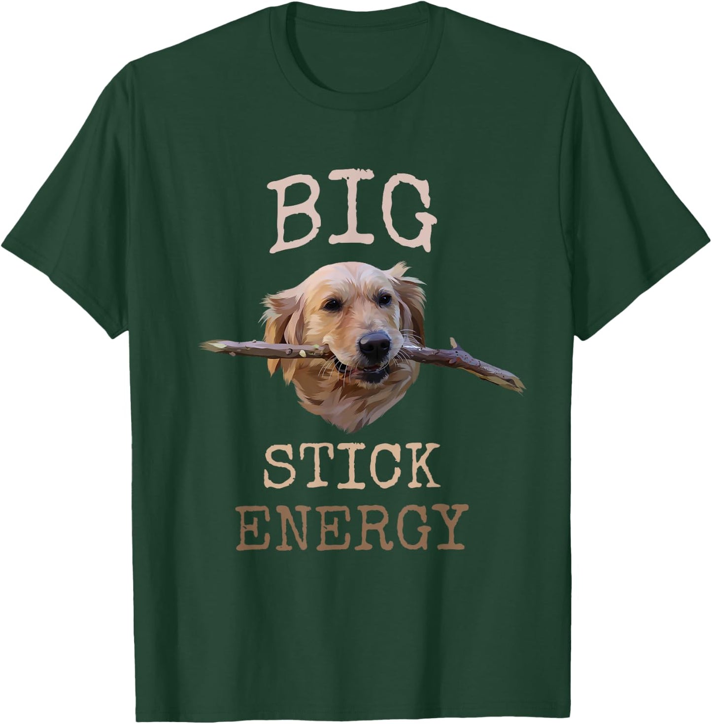 Big Stick Energy - Funny Golden Retriever Owner Gift T-Shirt - T-Shirt | Forest