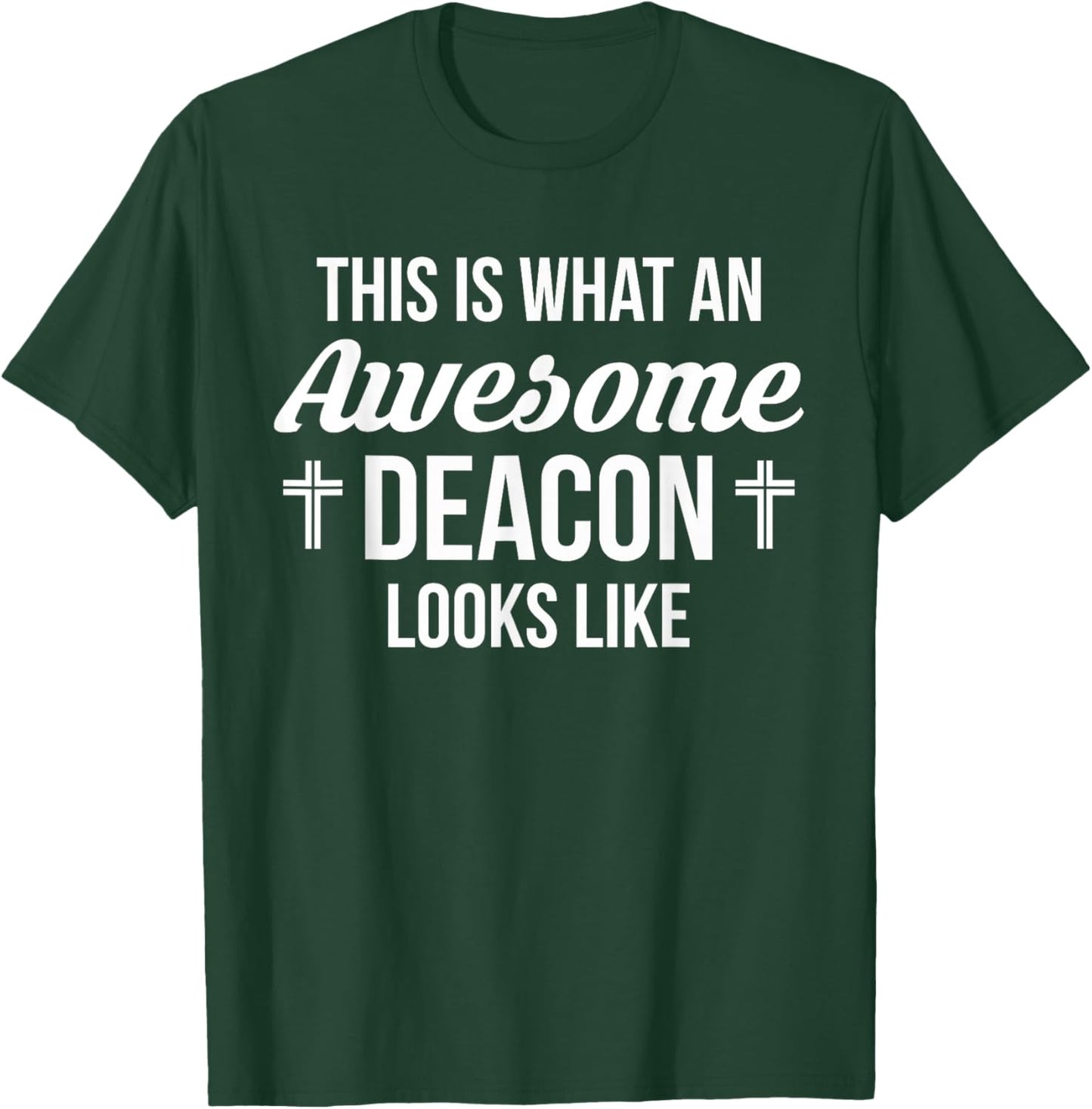 This Is What An Awesome Deacon Looks Like T-Shirt - T-Shirt | Forest