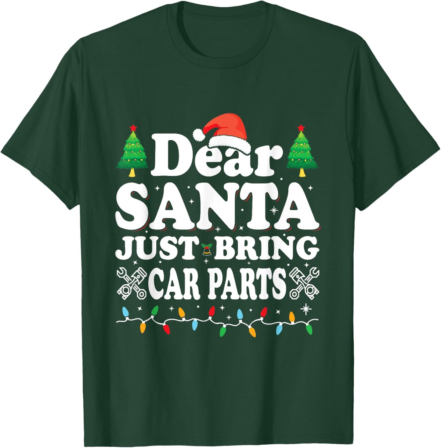Dear Santa Just Bring Car Parts Funny Christmas Mechanic Men T-Shirt - T-Shirt | Forest
