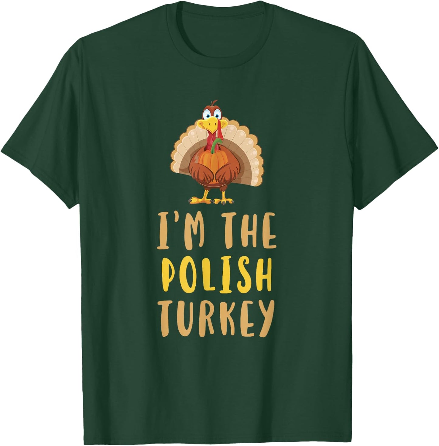 I'm The Polish Turkey Thanksgiving Matching Funny Poland T-Shirt - T-Shirt | Forest