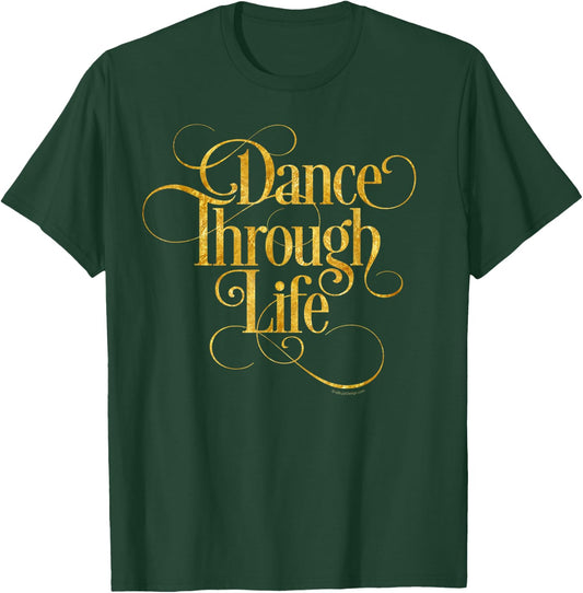 Dance Through Life - inspirational dance lover T-Shirt - T-Shirt | Forest