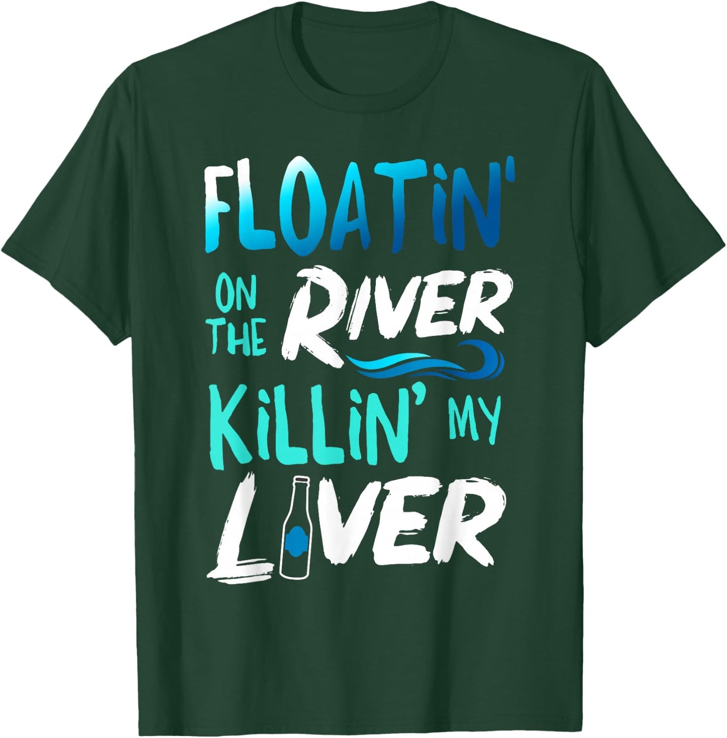 Killing My Liver Just Floating The River Rafting gift T-Shirt - T-Shirt | Forest