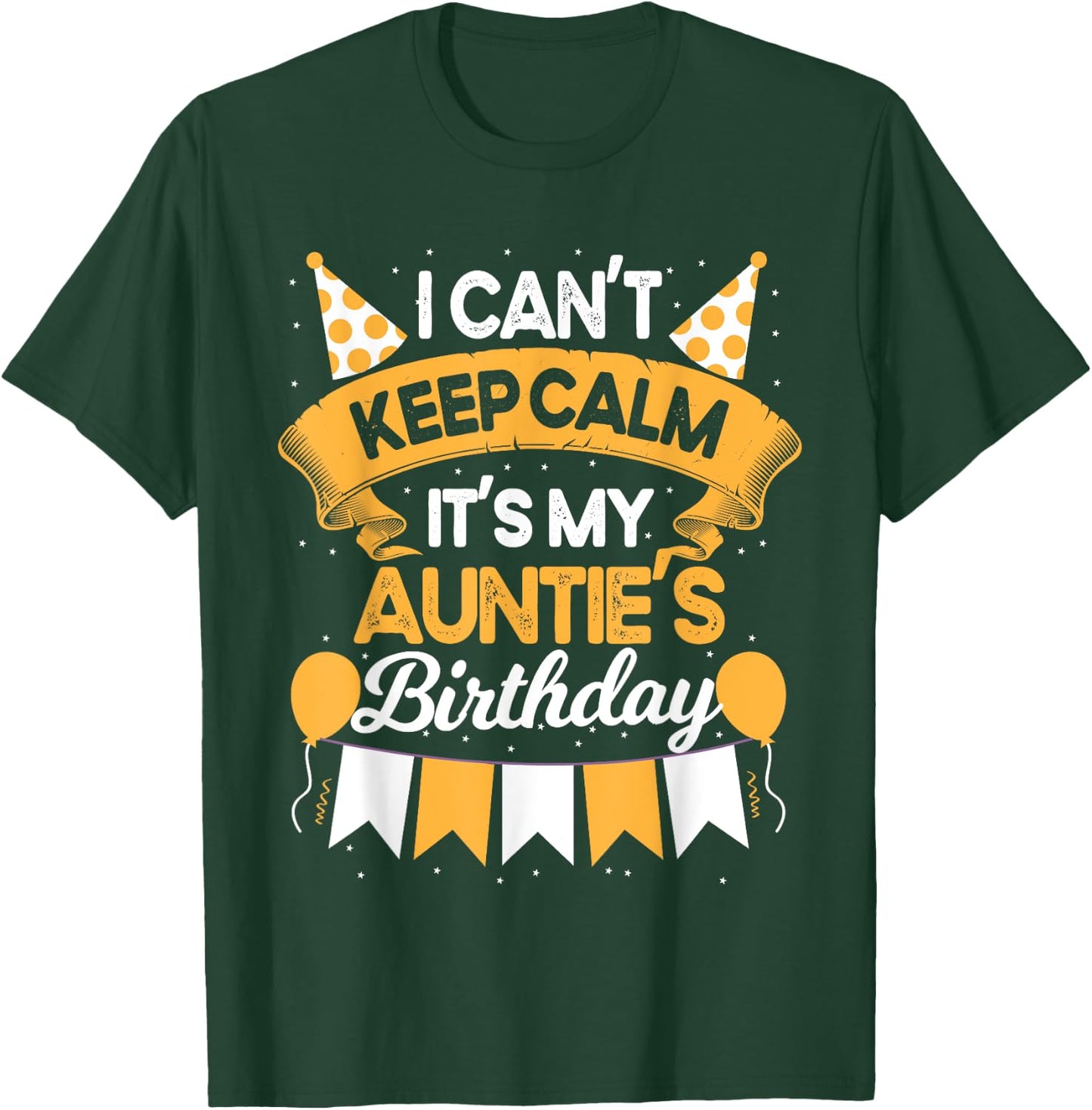 I Can't Keep Calm It's My Auntie Birthday Party Gift T-Shirt - T-Shirt | Forest