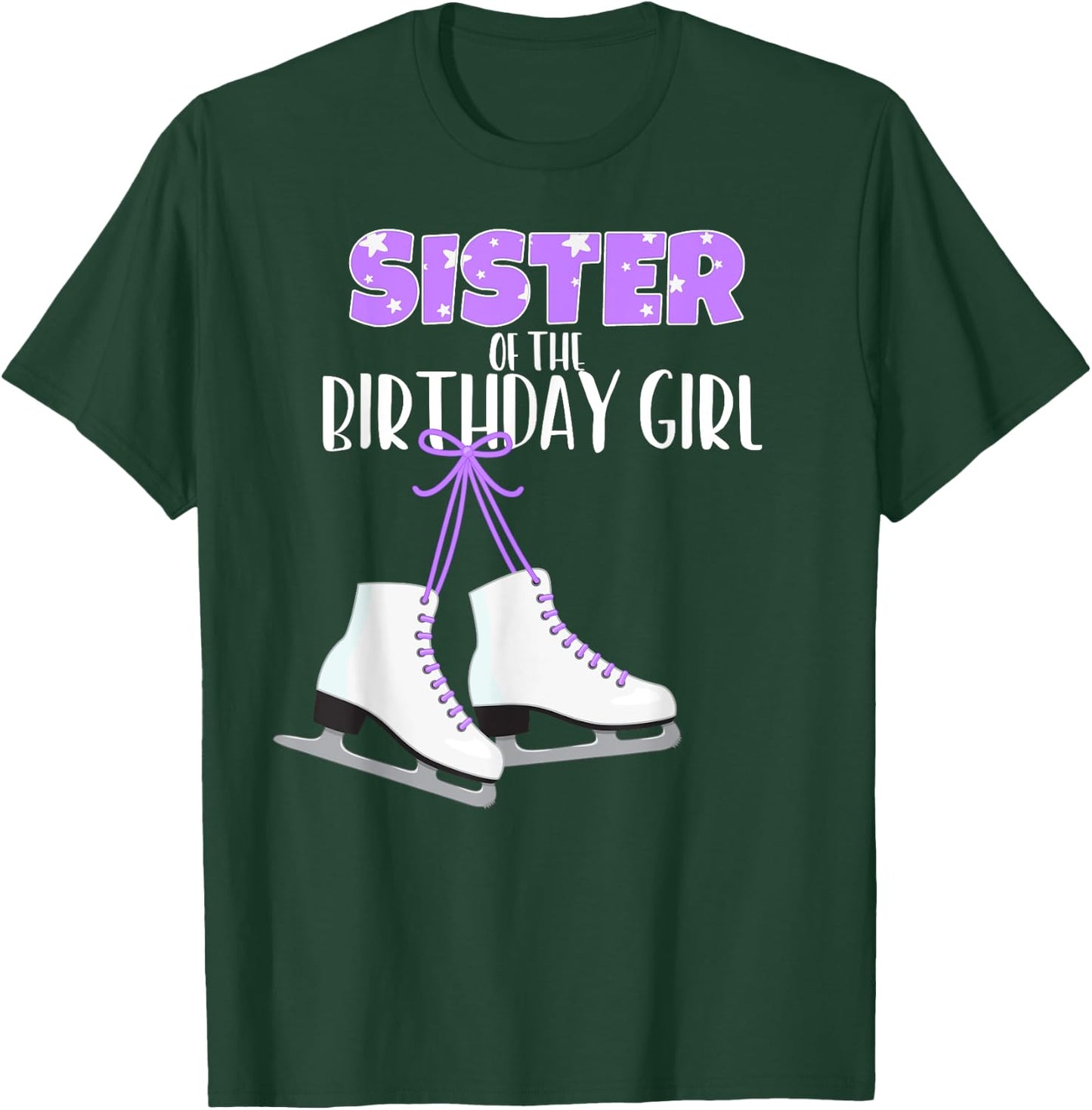 Ice Skating Sister of the Birthday Girl Ice Skate Party T-Shirt - T-Shirt | Forest