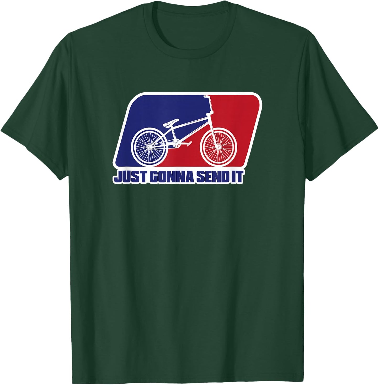 BMX Just Gonna Send It BMX Racing Pro Freestyle BMX Rider T-Shirt - T-Shirt | Forest