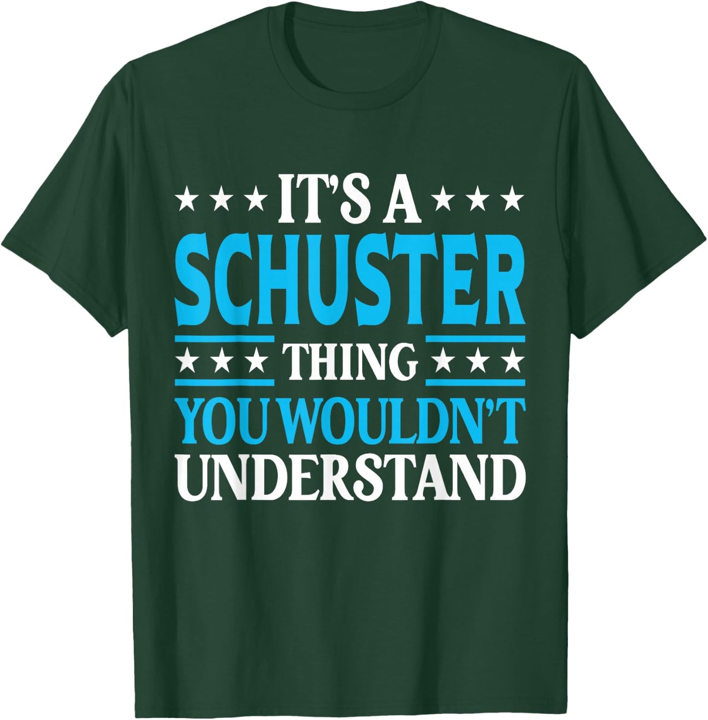 It's A Schuster Thing Surname Family Last Name Schuster T-Shirt - T-Shirt | Forest