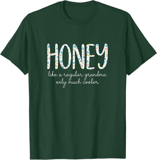 Honey Like A Regular Grandma Only Much Cooler Floral Cute T-Shirt - T-Shirt | Forest
