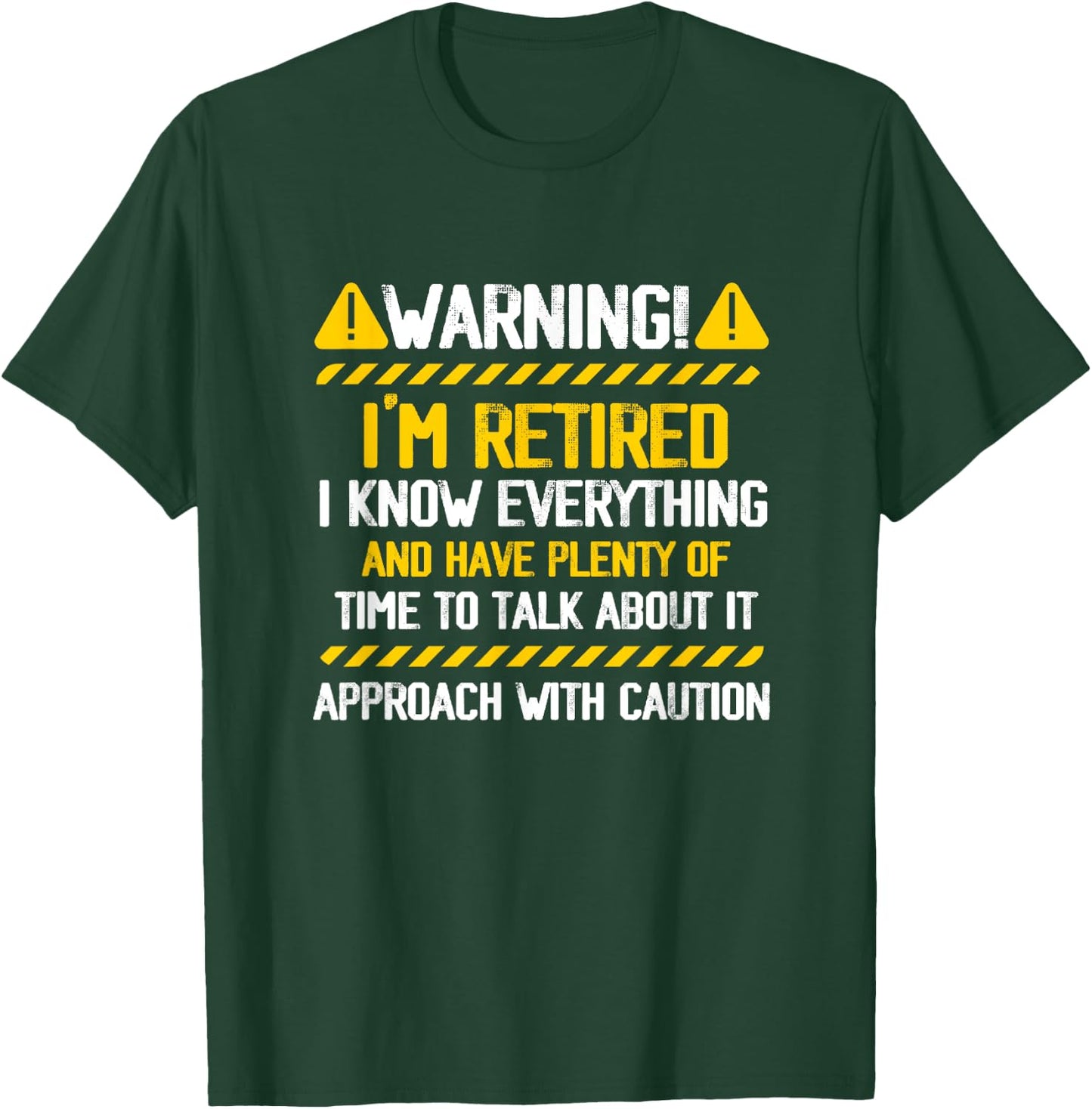 Retirement Retiree Warning I am Retired I Know Everything T-Shirt - T-Shirt | Forest