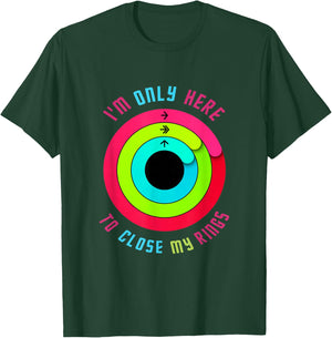 I'm just here to close my rings. T-Shirt - T-Shirt | Forest
