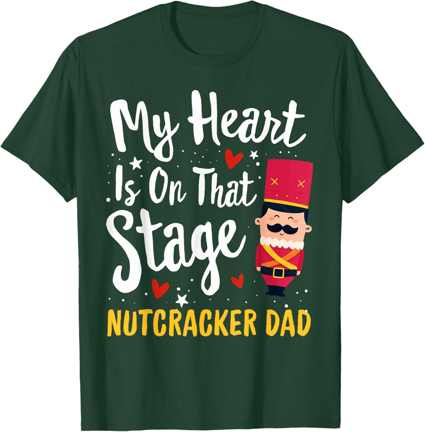 Nutcracker DAD Ballet Dance Mother Gift My Heart T-Shirt - T-Shirt | Forest