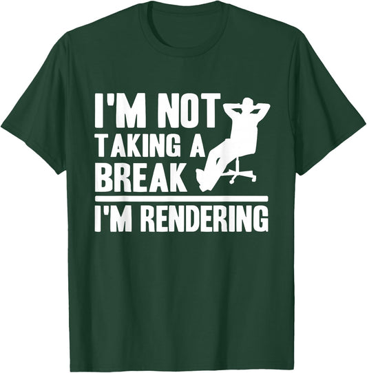I'm Not Taking A Break I'm Rendering Movie Funny Filmmaker T-Shirt - T-Shirt | Forest
