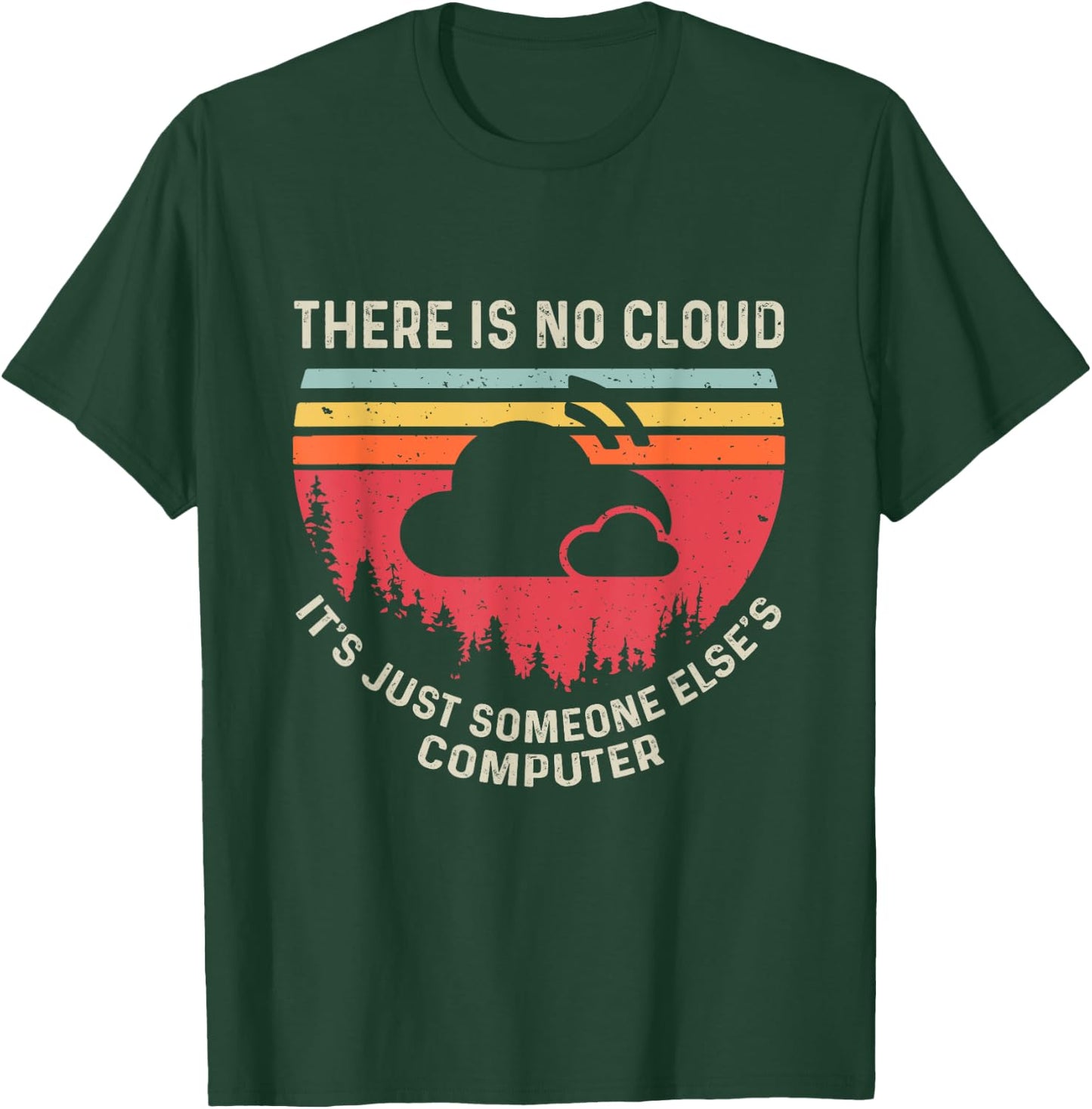 There Is No Cloud It's Just Someone Else's Computer Vintage T-Shirt - T-Shirt | Forest