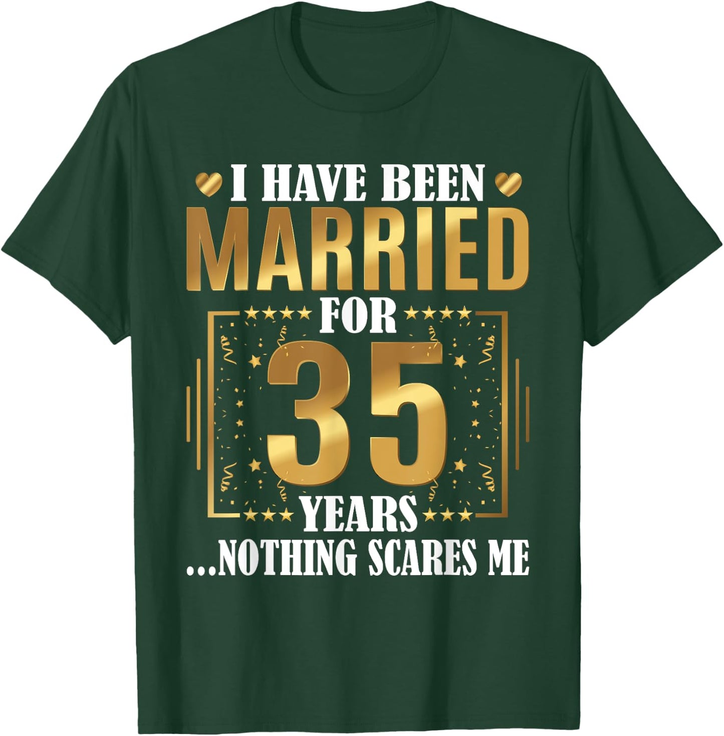I Have Been Married For 35 Years - 35th Wedding Anniversary T-Shirt - T-Shirt | Forest