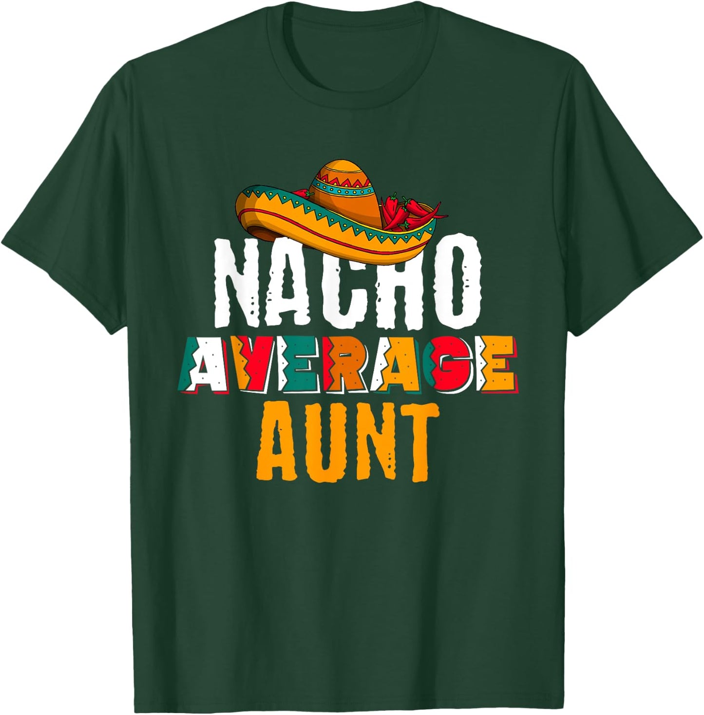 Nacho Average Aunt Cinco De Mayo Funny Mexican Latin T-Shirt - T-Shirt | Forest