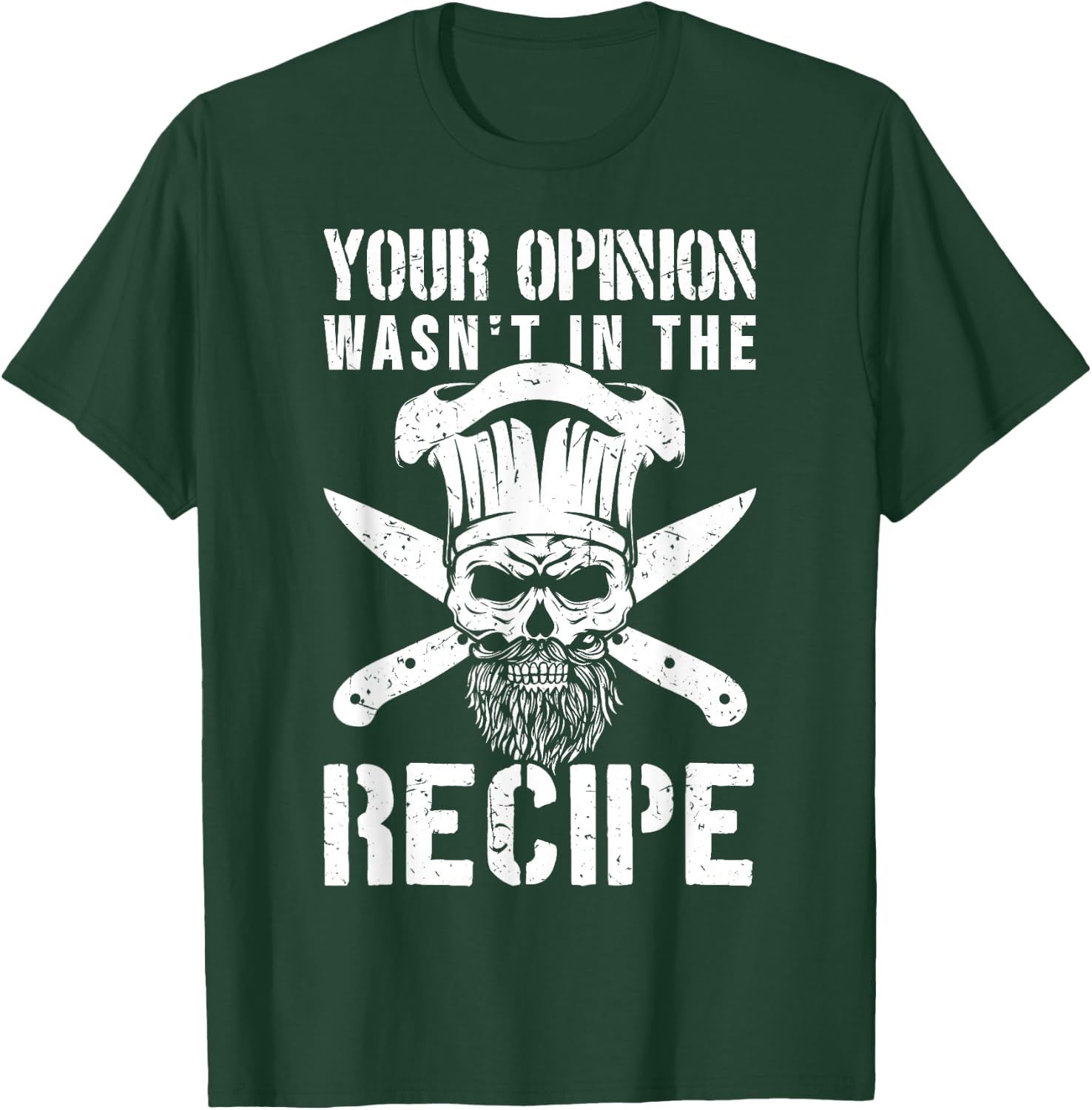 Chef Cook Cooking Your Opinion Wasn't In The Recipe T-Shirt - T-Shirt | Forest
