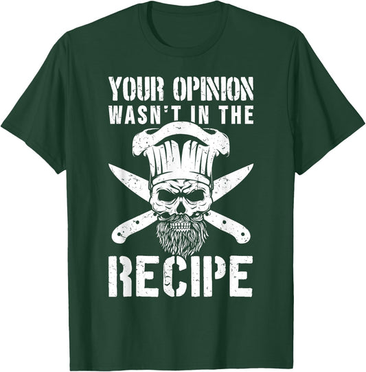 Chef Cook Cooking Your Opinion Wasn't In The Recipe T-Shirt - T-Shirt | Forest