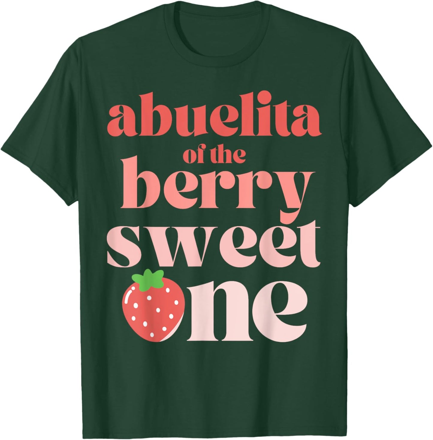 Abuelita of the Berry Sweet One Strawberry grandmother T-Shirt - T-Shirt | Forest