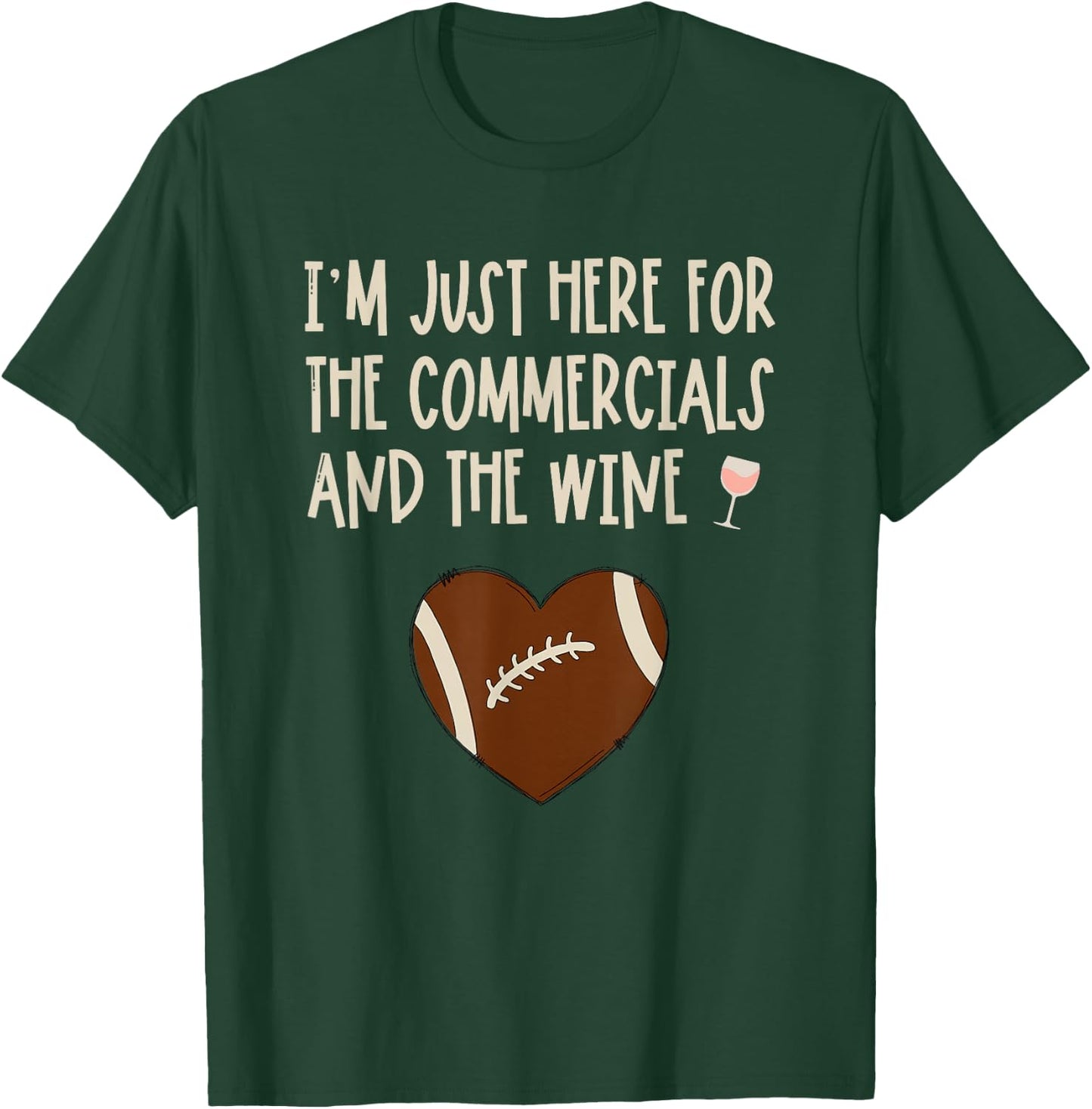 I'm Just Here For The Commercials And Wine Football Party T-Shirt - T-Shirt | Forest