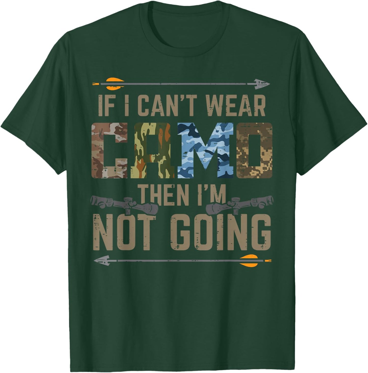 Cant Wear Camo Not Going Funny Bow Hunting Archer Hunter Dad T-Shirt - T-Shirt | Forest