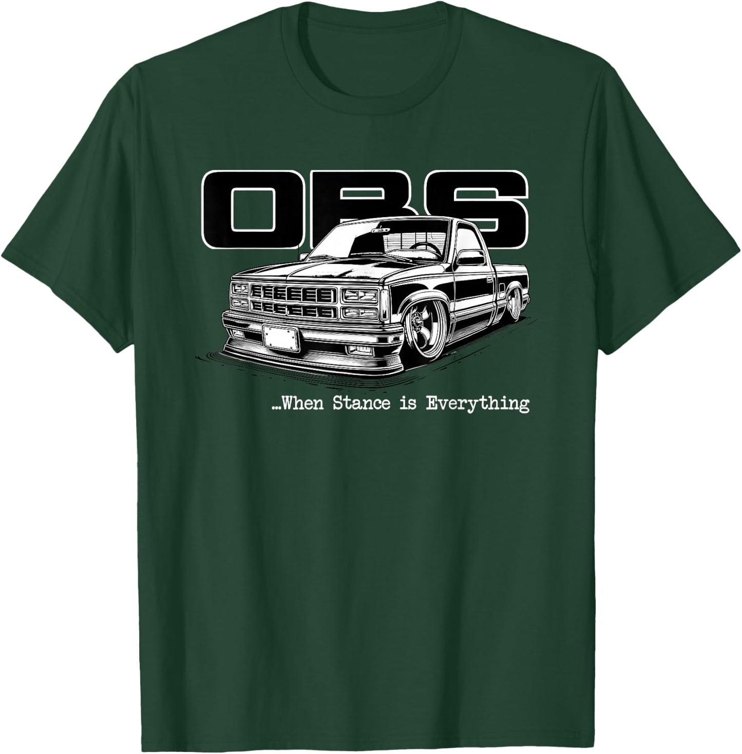 OBS Truck Old Body Style Stance is Everything CK Truck T-Shirt - T-Shirt | Forest