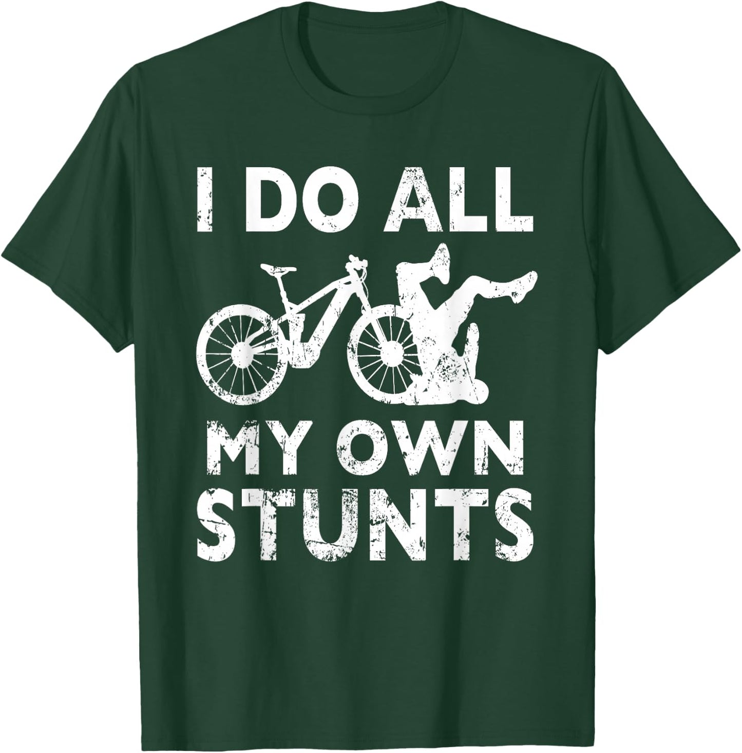 Stunting Bicycle - I Do All My Own Stunts E-Bike Cyclist T-Shirt - T-Shirt | Forest