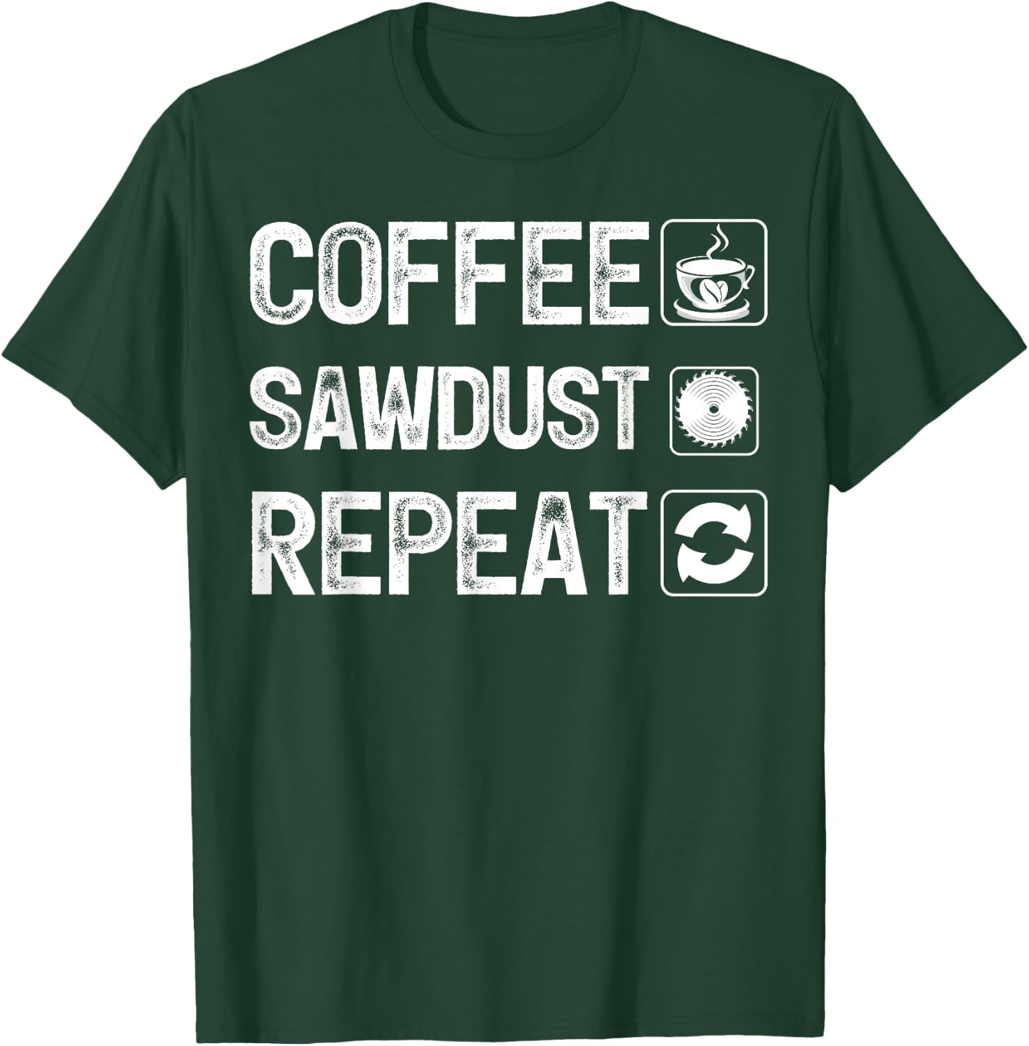 Funny Carpentry Woodworker Coffee Sawdust Repeat T-Shirt - T-Shirt | Forest