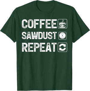 Funny Carpentry Woodworker Coffee Sawdust Repeat T-Shirt - T-Shirt | Forest