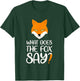 What Does the Fox Design say T-Shirt - T-Shirt | Forest
