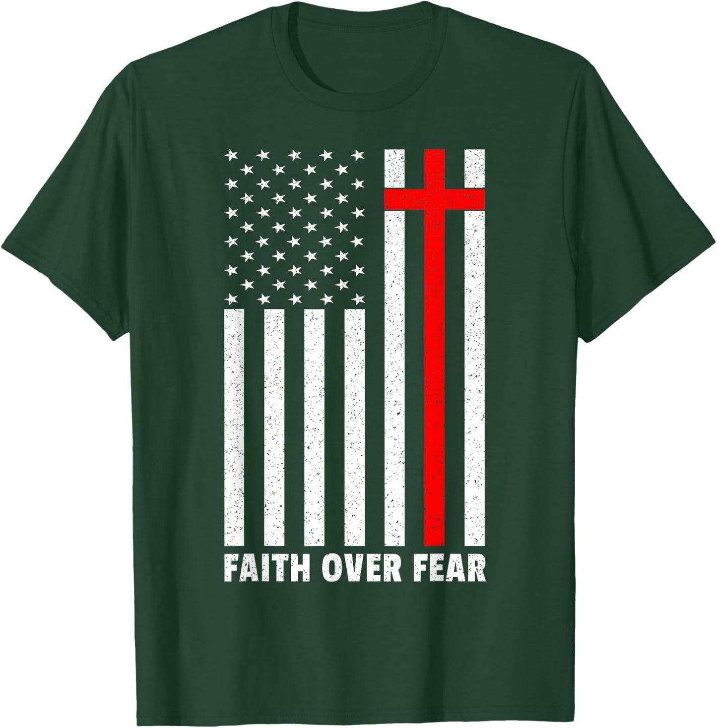 Faith Over Fear Cross Christ USA Flag American US Christian T-Shirt - T-Shirt | Forest