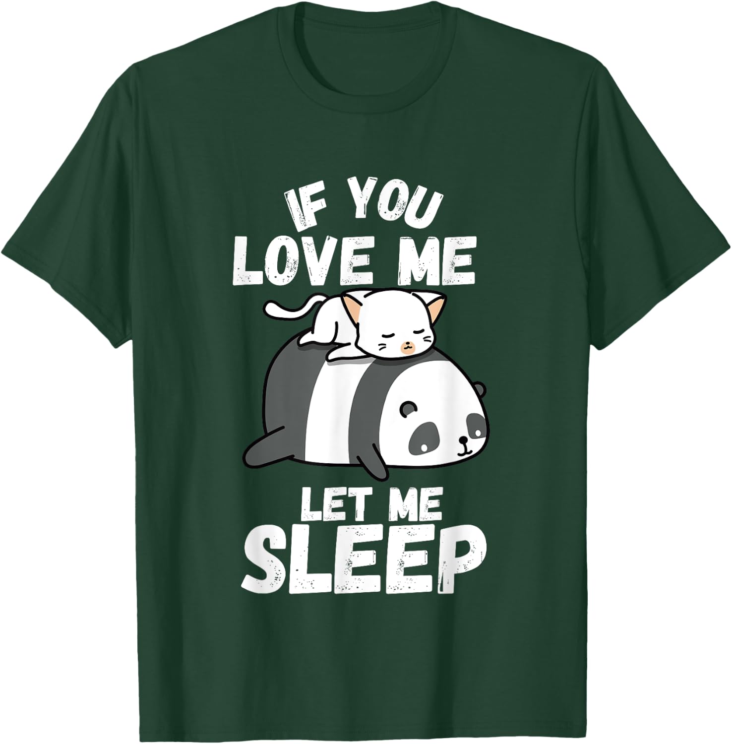 If You Love Me Let Me Sleep Sleeping Cat and Panda Couple T-Shirt - T-Shirt | Forest