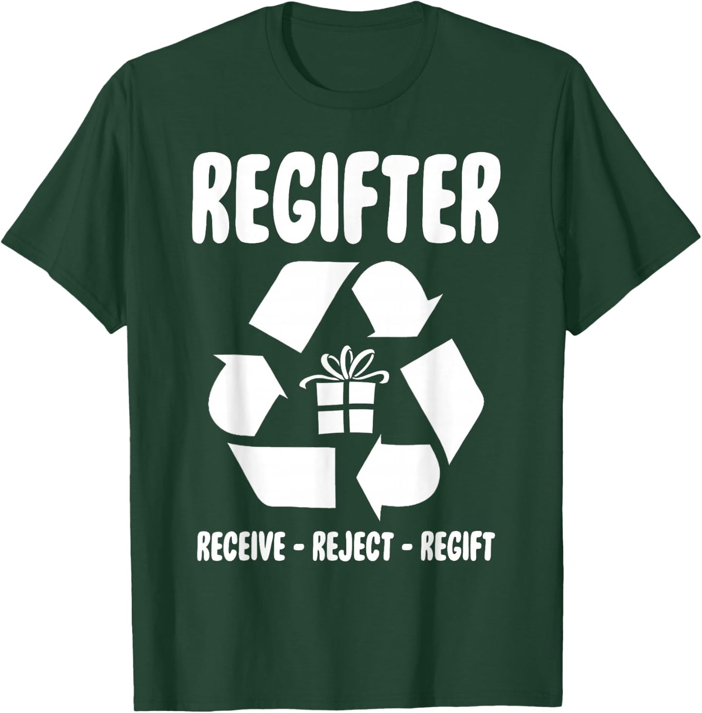 Regifter Receive Reject Regift Funny Christmas Present Joke T-Shirt - T-Shirt | Forest