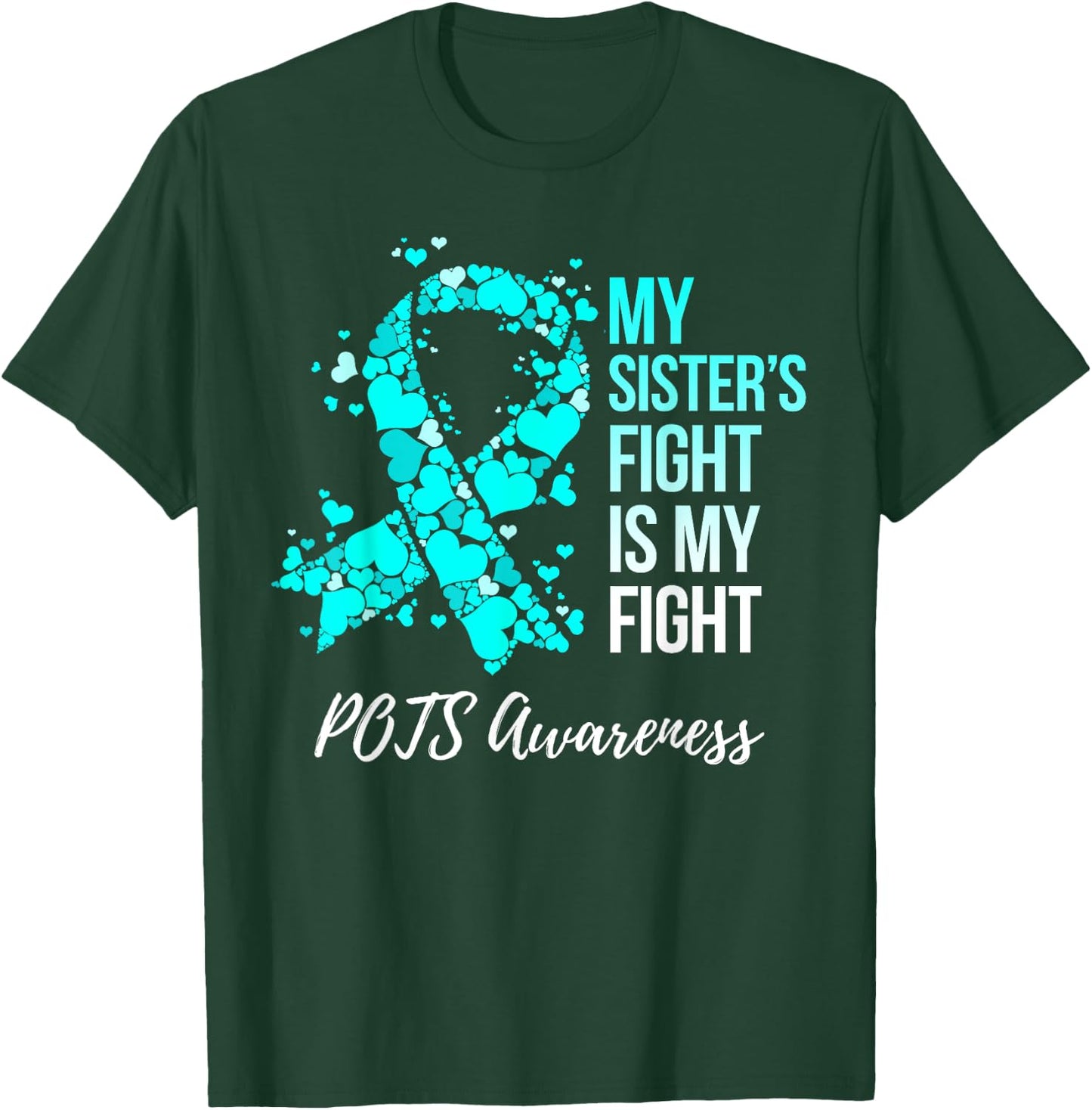 My Sister’s Fight Is My Fight POTS Awareness T-Shirt - T-Shirt | Forest