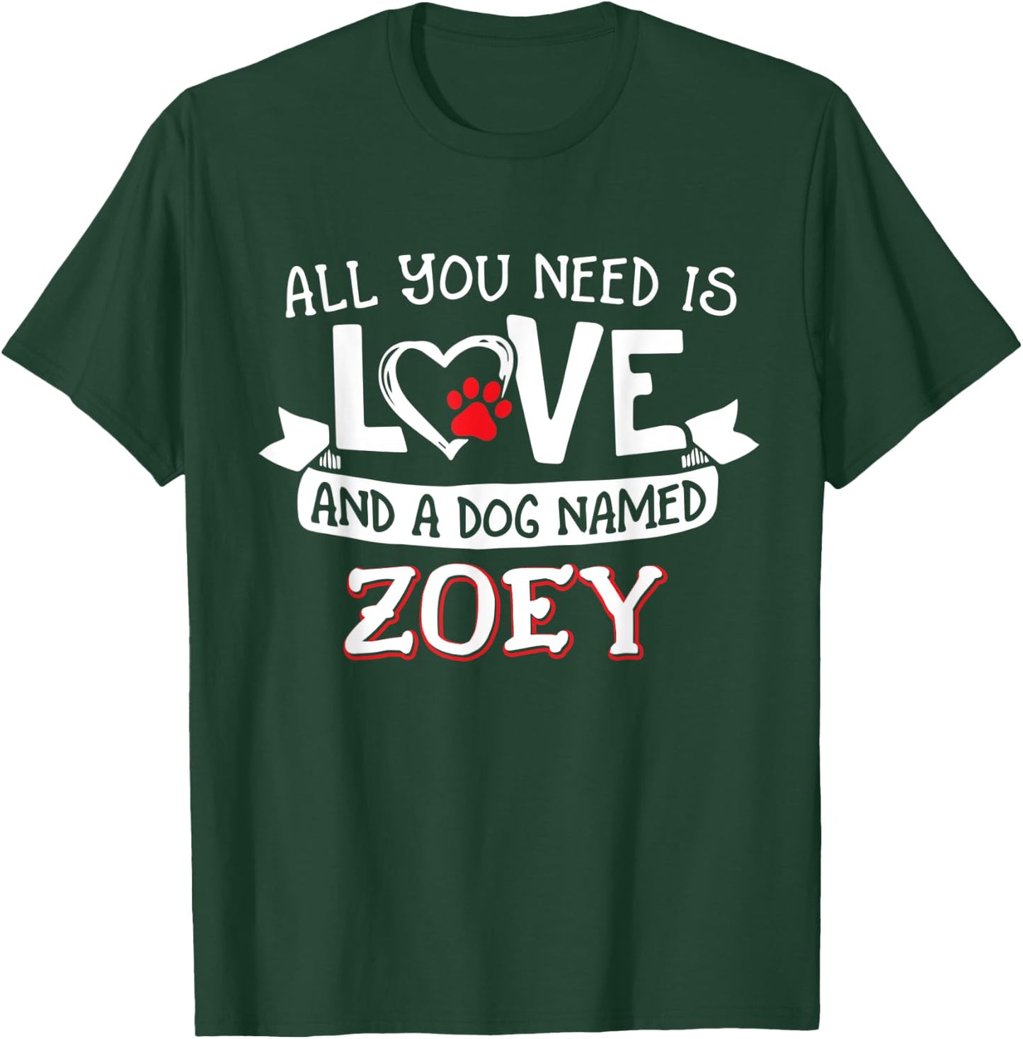 All you need is love and a dog named Zoey small large Women T-Shirt - T-Shirt | Forest