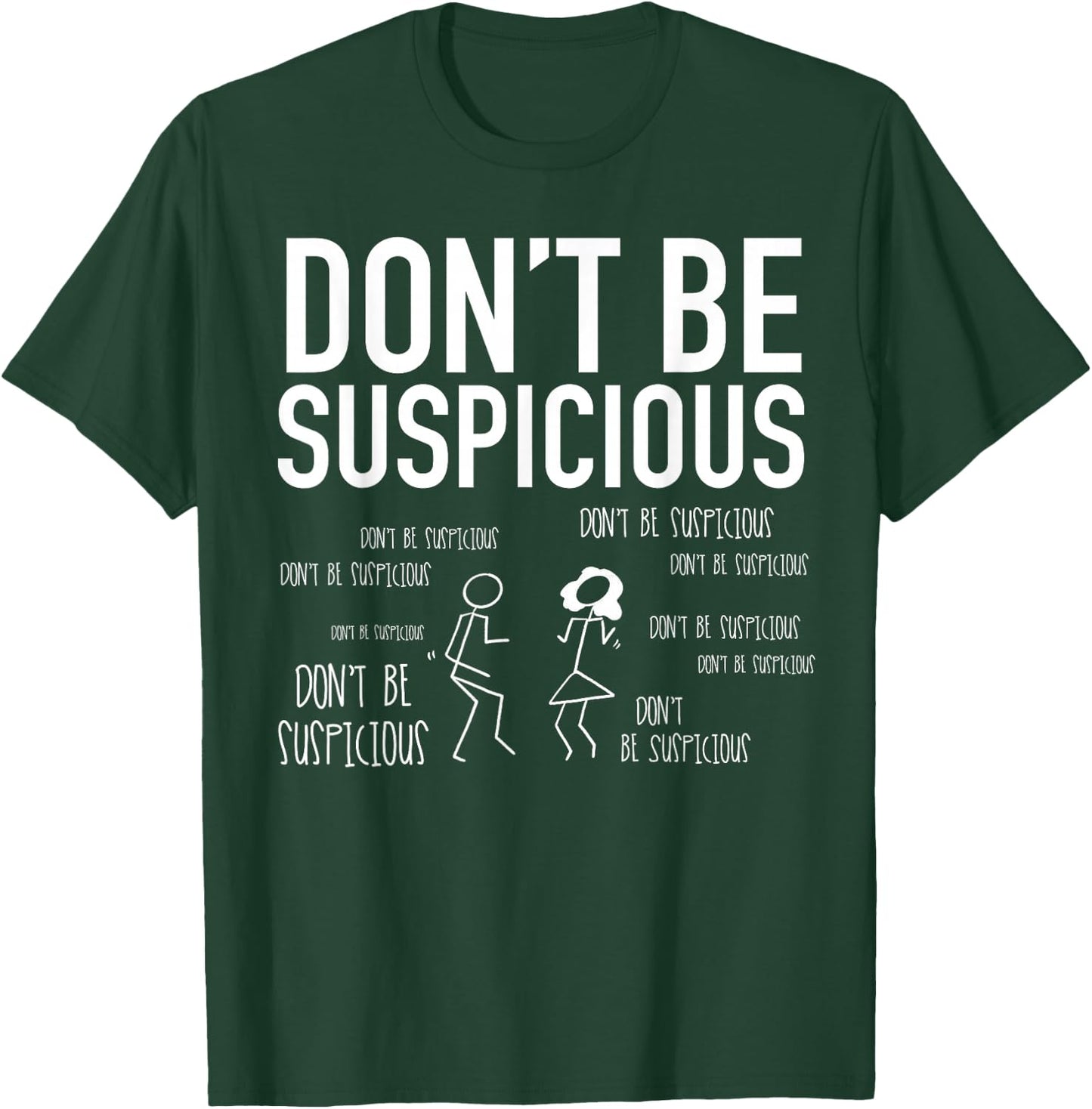 Don't Be Suspicious (Stick Figures) T-Shirt - T-Shirt | Forest