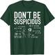 Don't Be Suspicious (Stick Figures) T-Shirt - T-Shirt | Forest