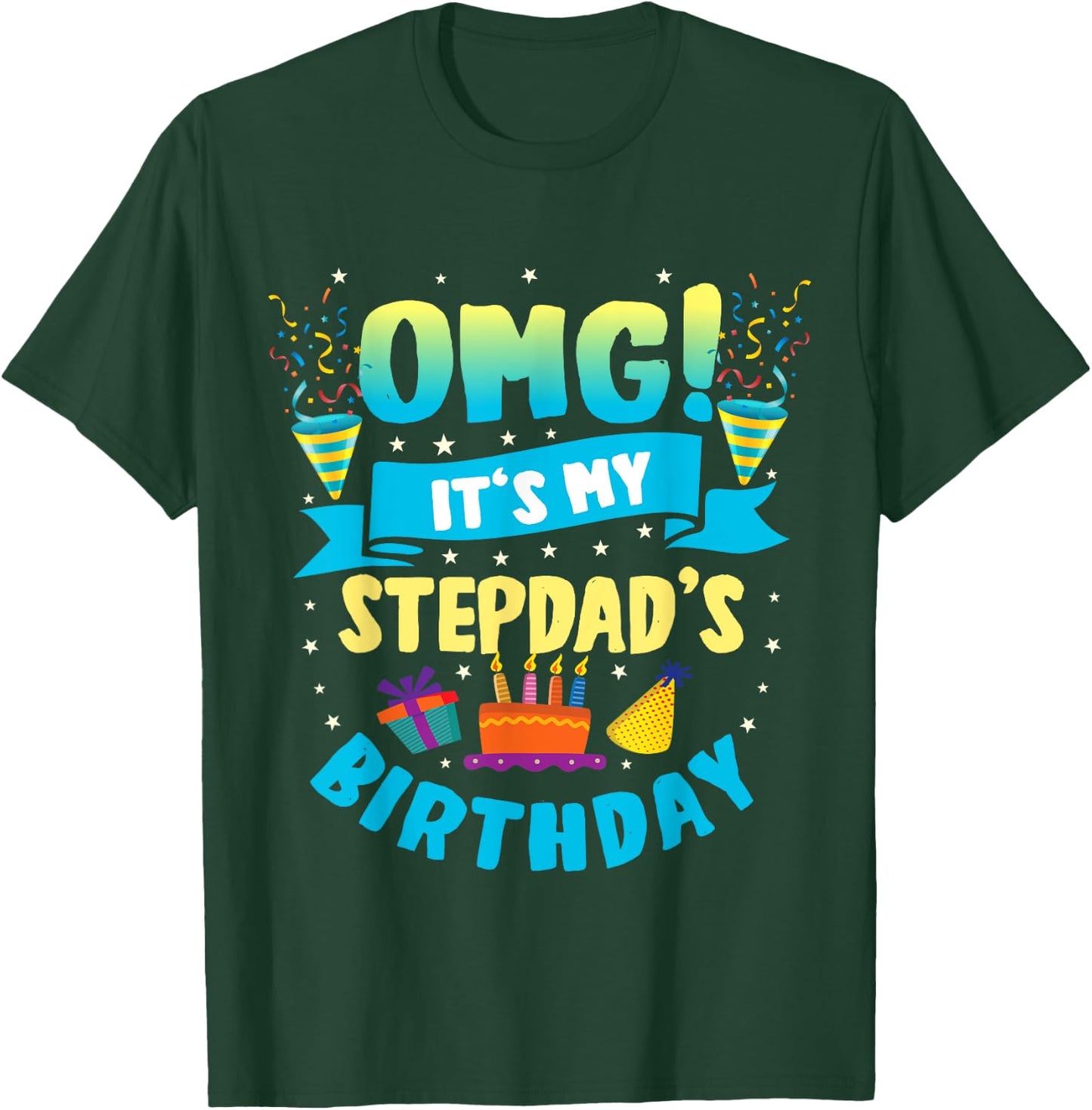 OMG It's My Stepdad Birthday T-Shirt - T-Shirt | Forest