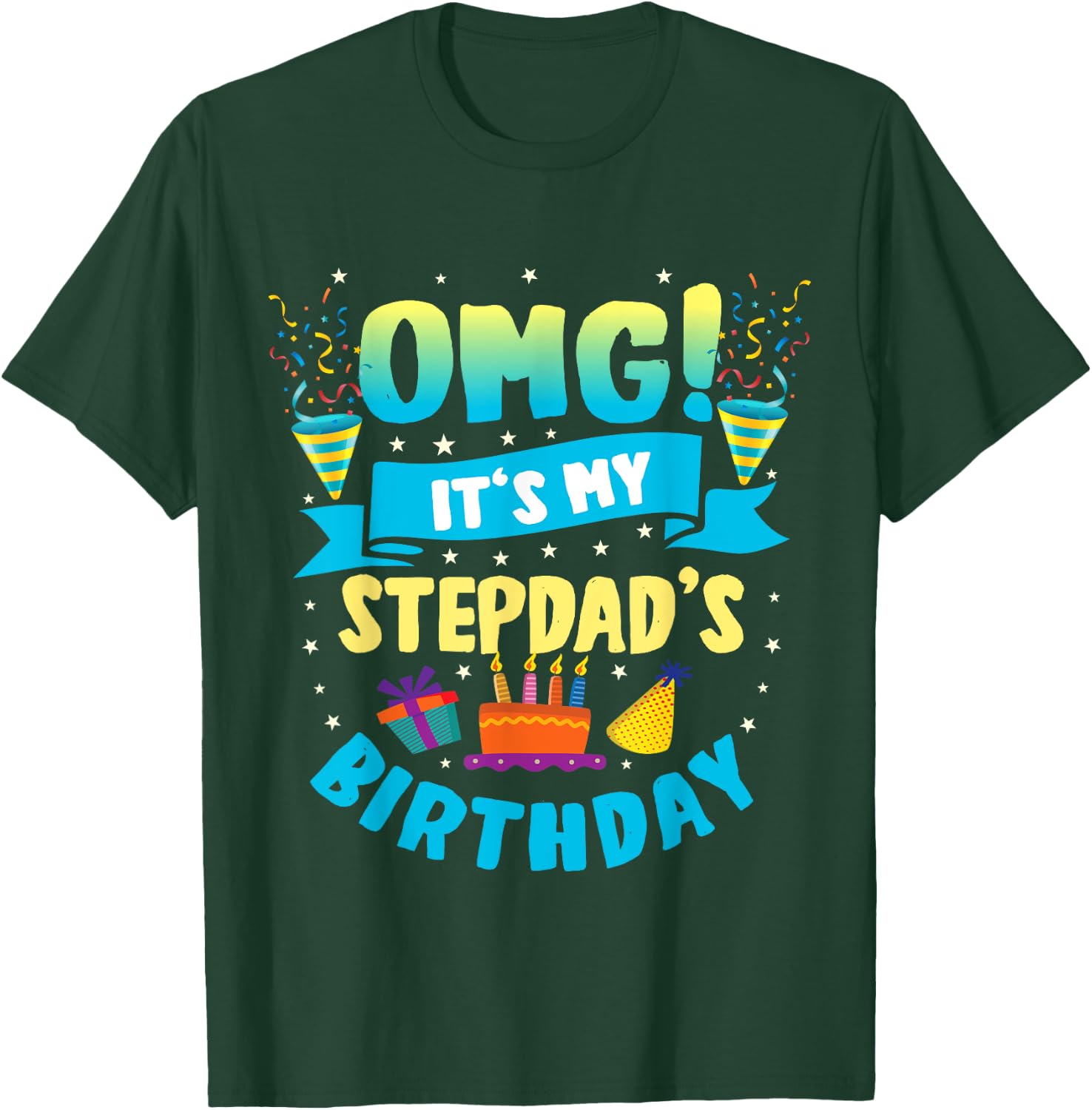 OMG It's My Stepdad Birthday T-Shirt - T-Shirt | Forest