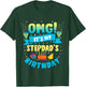 OMG It's My Stepdad Birthday T-Shirt - T-Shirt | Forest