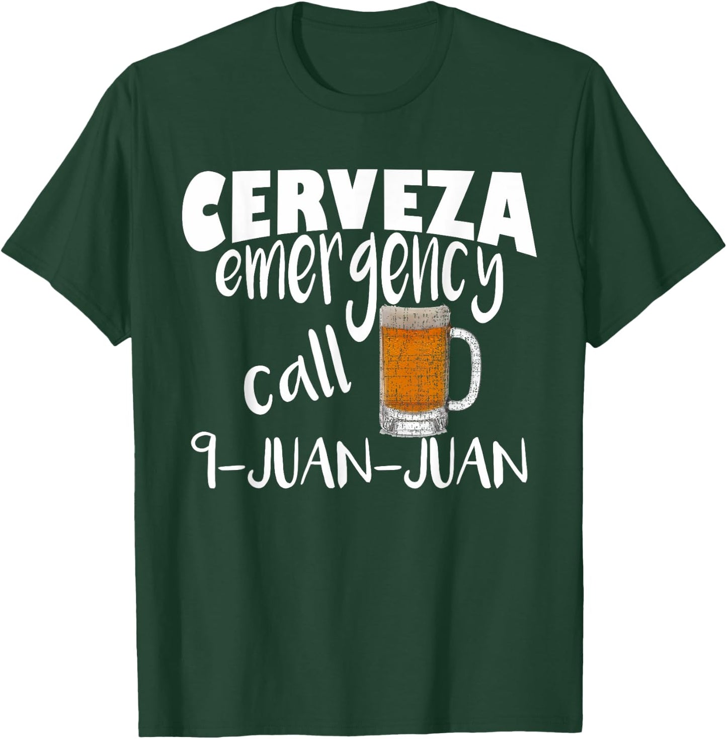 Cerveza Emergency Call 9 Juan Juan Funny Cerveza Pun T-Shirt - T-Shirt | Forest