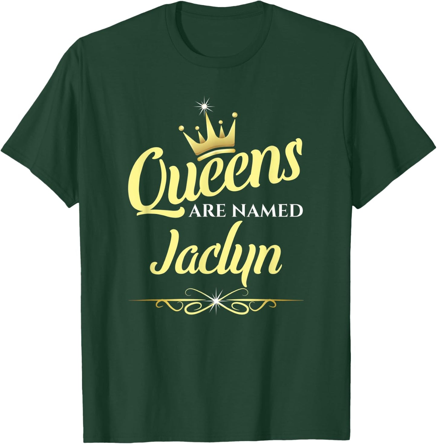 Queens Are Named Jaclyn T-Shirt - T-Shirt | Forest