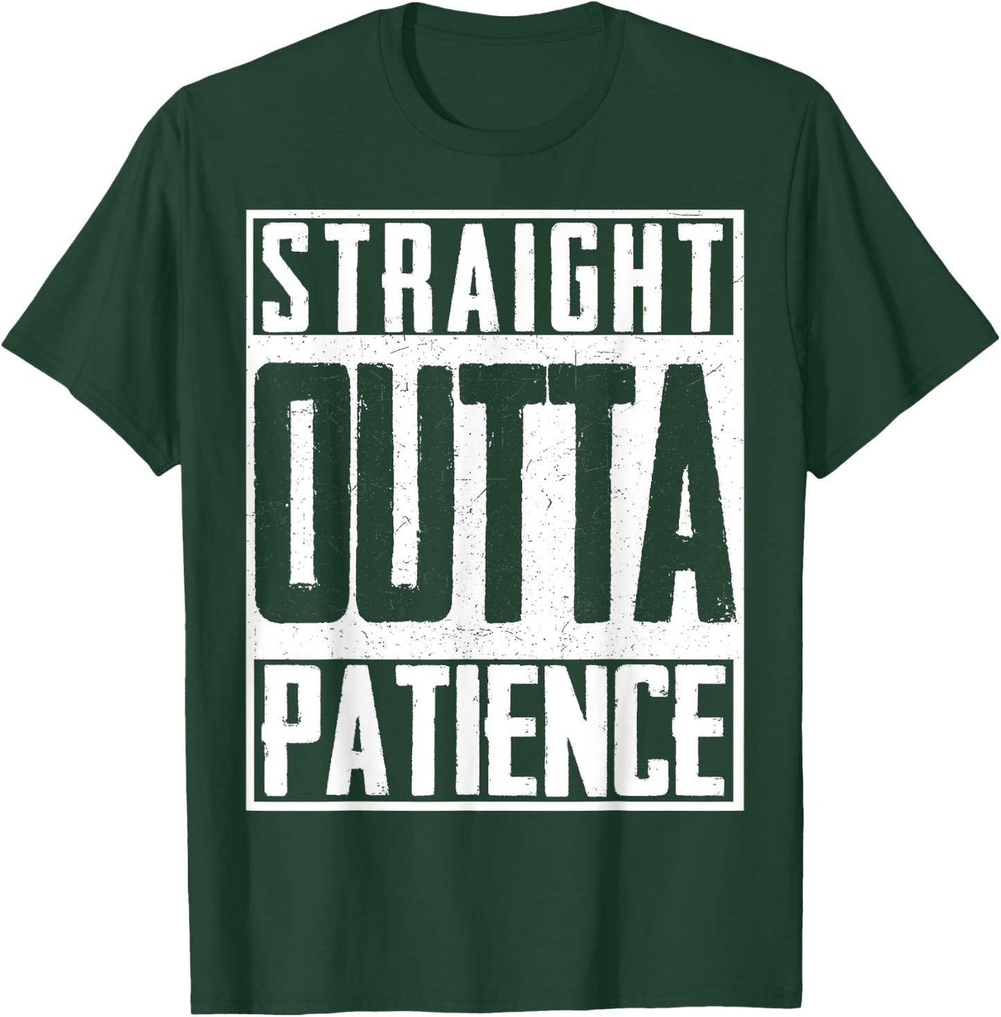 Straight Outta Patience Fed Up Upset Timeout Endure T-Shirt - T-Shirt | Forest