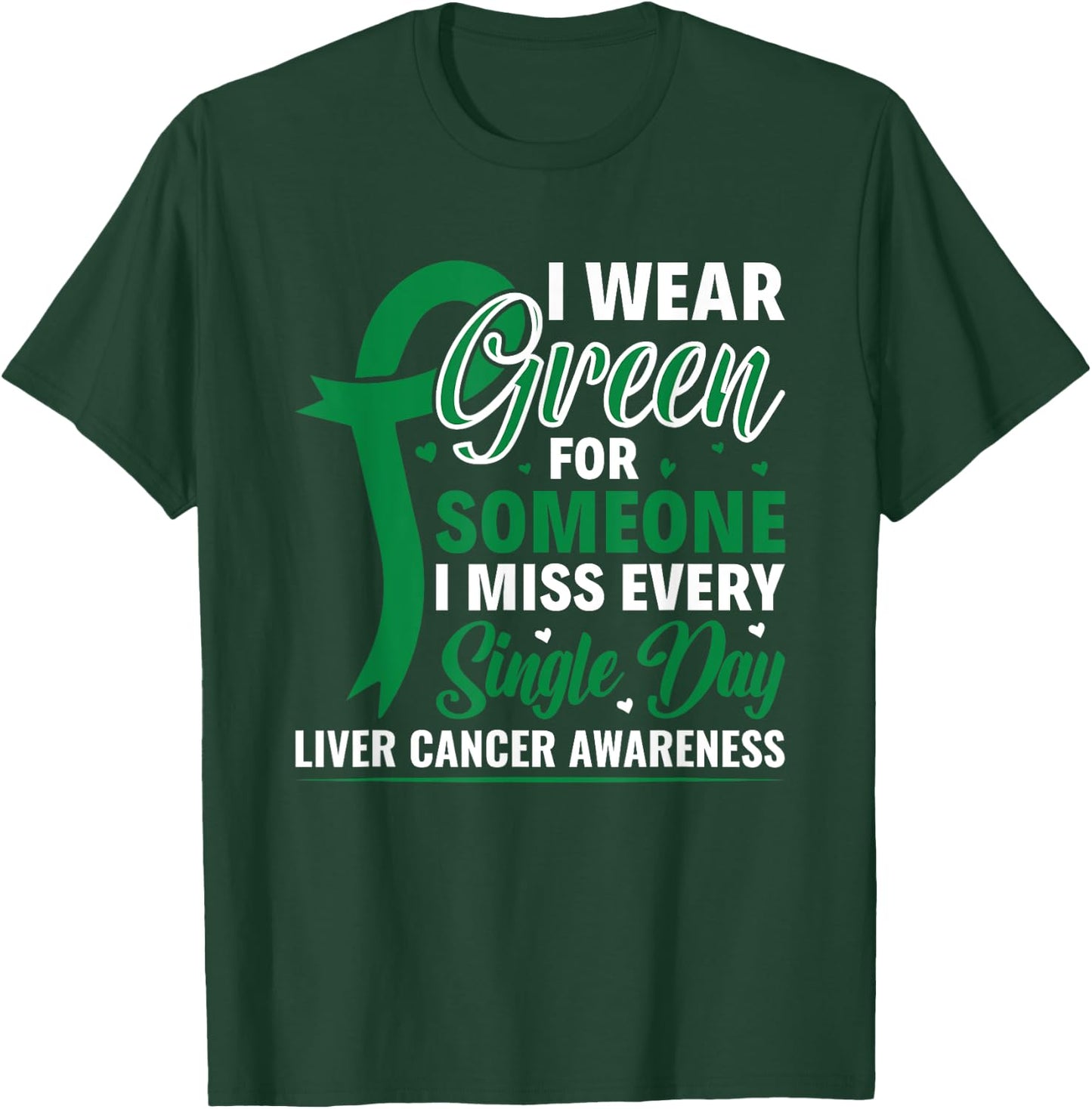 I Wear Green Ribbon Warrior Liver Cancer Awareness T-Shirt - T-Shirt | Forest