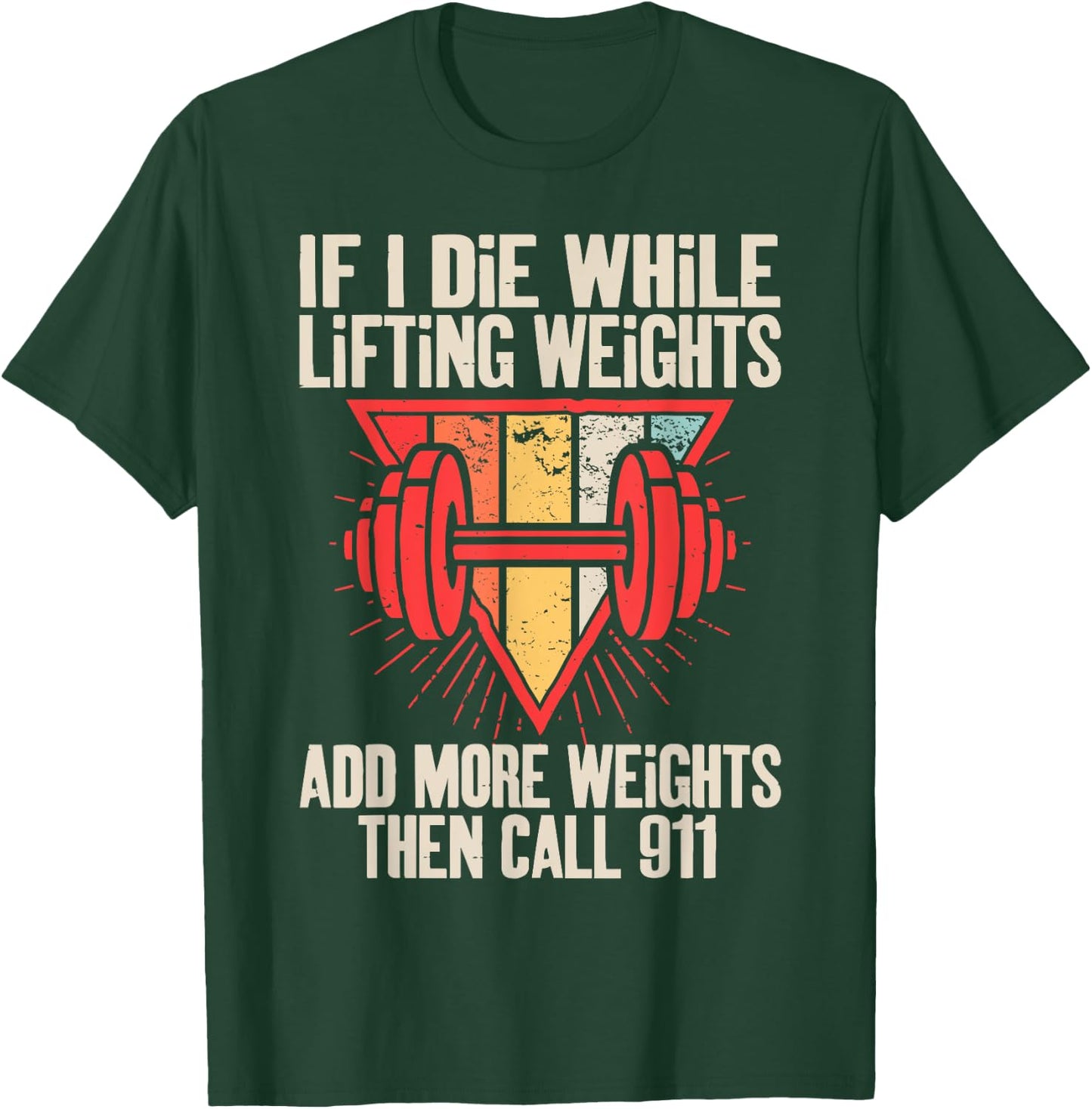 Funny If I Die While Lifting Weights - Workout Gym T-Shirt - T-Shirt | Forest