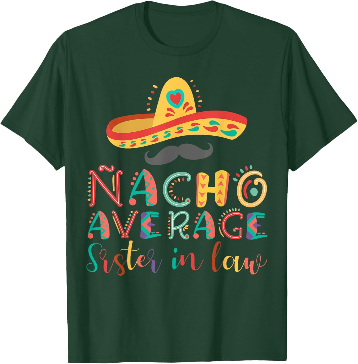 Nacho Average Sister in Law Cinco De Mayo T-Shirt - T-Shirt | Forest