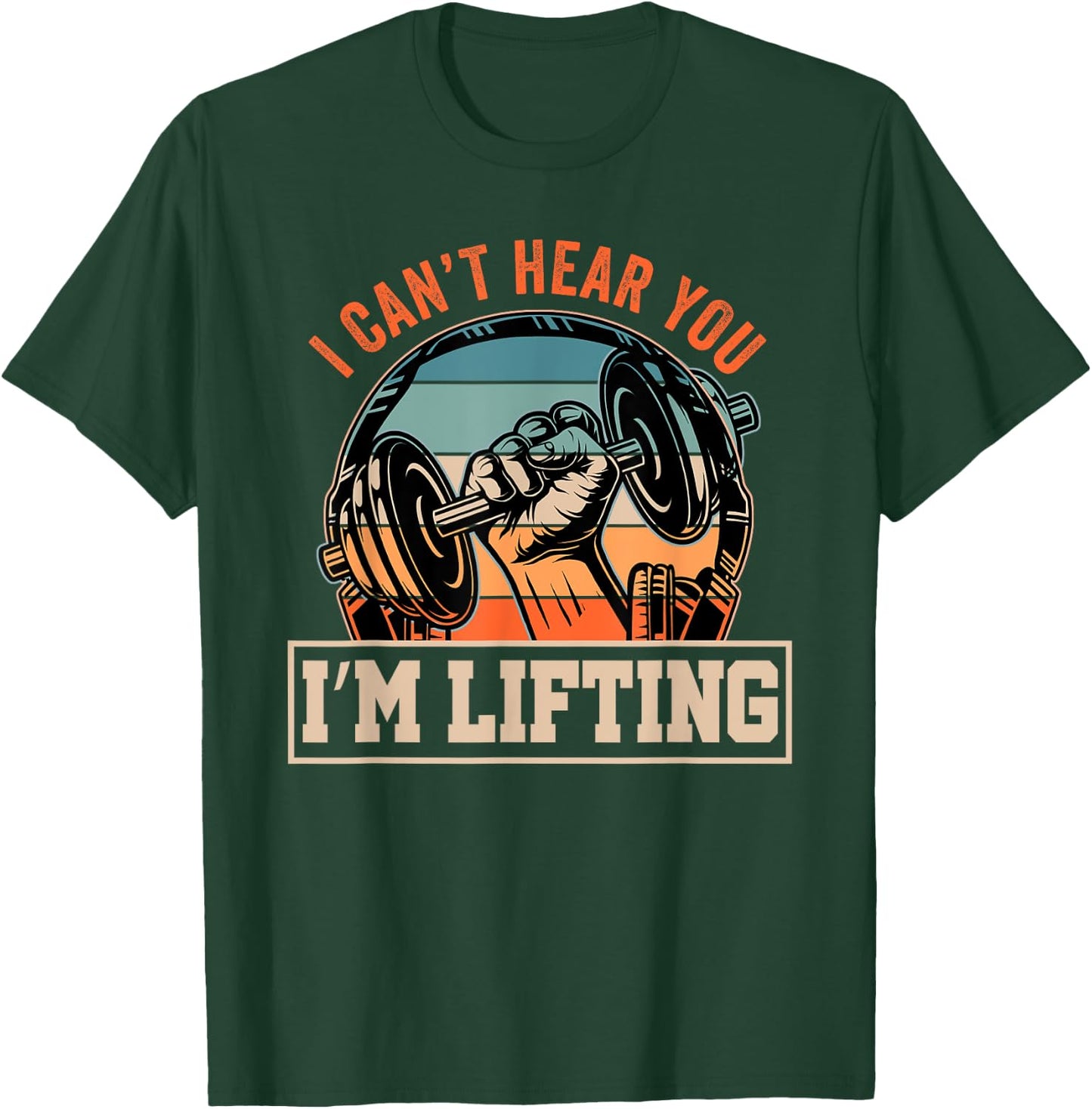 I Can't Hear You I'm Lifting Funny Fitness Gym Outfit T-Shirt - T-Shirt | Forest