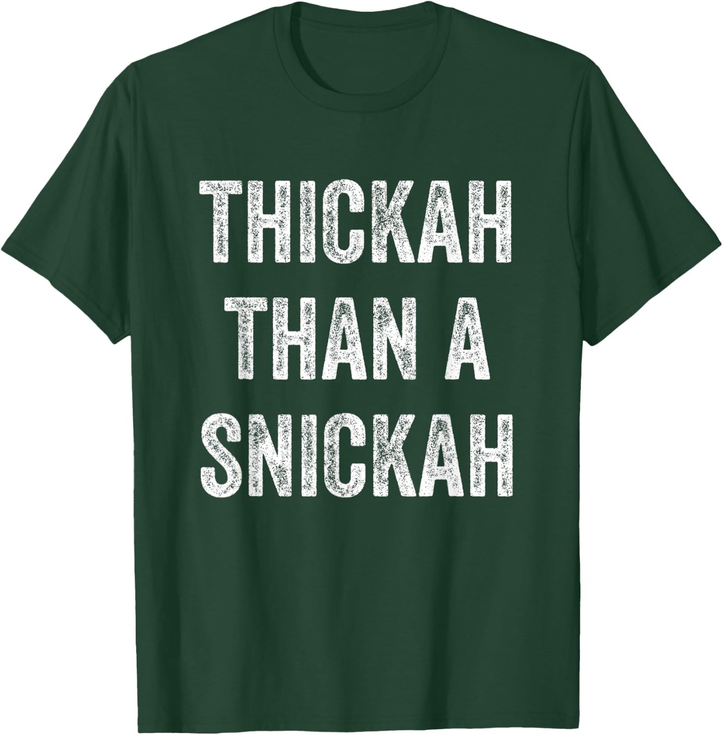 Thickah Than A Snickah T-Shirt - T-Shirt | Forest